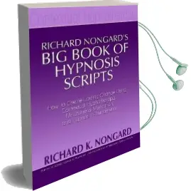 Richard Nongard s big Book of Hypnosis Scripts: How to Create Lasting Change Using Contextual Hypnotherapy, Mindfulness Meditation and Hypnotic Phenomena Audiobook download free by Richard Nongard