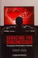 Audiobook Seducing the Subconscious: The Psychology of Emotional Influence in Advertising author Robert Heath