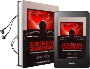Seducing the Subconscious: The Psychology of Emotional Influence in Advertising Audiobook download free by Robert Heath