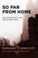 Audiobook So far From Home: Lost and Found in our Brave new World: Lost and Found in our Brave new World author Margaret J. Wheatley