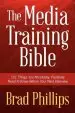 Audiobook The Media Training Bible: 101 Things you Absolutely, Positively Need to Know Before Your Next Interview author Brad Phillips