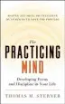 Audiobook The Practicing Mind: Developing Focus and Discipline in Your Life - Master any Skill or Challenge by Learning to Love the Process author Thomas M. Sterner