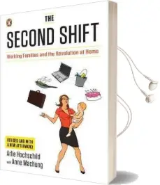 The Second Shift: Working Families and the Revolution at Home Audiobook download free by Arlie Russell Hochschild