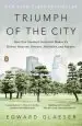 Audiobook Triumph of the City: How our Greatest Invention Makes us Richer, Smarter, Greener, Healthier, and Happier author Edward Glaeser