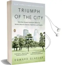 Triumph of the City: How our Greatest Invention Makes us Richer, Smarter, Greener, Healthier, and Happier Audiobook download free by Edward Glaeser