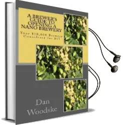A Brewer'S Guide to Opening a Nano Brewery: Your $10,000 Brewery Consultant for $15 Audiobook download free by Dan Woodske