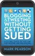 Audiobook Blogging and Tweeting Without Getting Sued: A Global Guide to the law for Anyone Writing Online author Mark Pearson