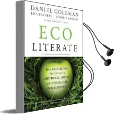 Ecoliterate: How Educators are Cultivating Emotional, Social, and Ecological Intelligence Audiobook download free by Daniel Goleman