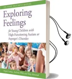 Exploring Feelings for Young Children With High-Functioning Autism or Asperger'S Disorder: The Stamp Treatment Manual Audiobook download free by Tony Attwood