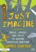 Audiobook Just Imagine: Music, Images and Text to Inspire Creative Writing author James Carter