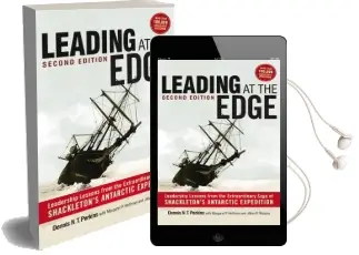 Leading at the Edge: Leadership Lessons From the Extraordinary Saga of Shackleton'S Antarctic Expedition Audiobook download free by Dennis Perkins