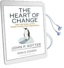 The Heart of Change: Real-Life Stories of how People Change Their Organizations Audiobook download free by John P. Kotter