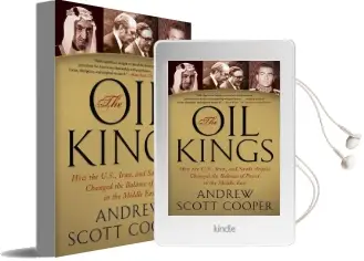 The oil Kings: How the U.S., Iran, and Saudi Arabia Changed the Balance of Power in the Middle East Audiobook download free by Andrew Scott Cooper