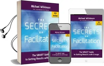The Secrets of Facilitation: The Smart Guide to Getting Results With Groups Audiobook download free by Michael Wilkinson