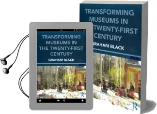 Transforming Museums in the Twenty-First Century Audiobook download free by Graham Black