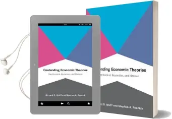 Contending Economic Theories: Neoclassical, Keynesian, and Marxian Audiobook download free by Richard D. Wolff