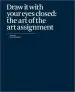 Audiobook Draw it With Your Eyes Closed: The art of the art Assignment author Paper Monument