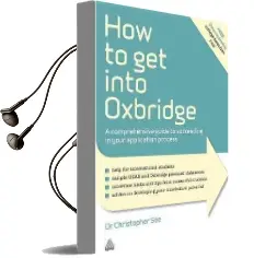 How to get Into Oxbridge: A Comprehensive Guide to Succeeding in Your Application Process Audiobook download free by Christopher See