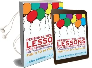 Personal Well-Being Lessons for Secondary Schools: Positive Psychology in Action for 11 to 14 Year Olds Audiobook download free by Dr. Ilona Boniwell