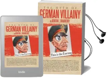 The Myth of German Villainy Audiobook download free by Benton L Bradberry