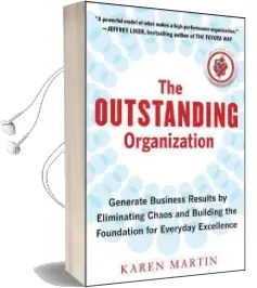 The Outstanding Organization: Generate Business Results by Eliminating Chaos and Building the Foundation for Everyday Excellence Audiobook download free by Karen Martin