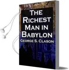 The Richest man in Babylon: George s. Clason'S Bestselling Guide to Financial Success: Saving Money and Putting it to Work for you Audiobook download free by George Samuel Clason