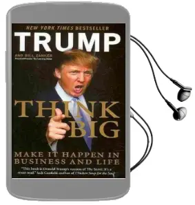 Think big: Make it Happen in Business and Life Audiobook download free by Donald J. Trump