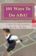 Audiobook 101 Ways to do aba!: Practical and Amusing Positive Behavioral Tips for Implementing Applied Behavior Analysis Strategies in Your Home, Classroom, and in the Community. author Tameika Meadows