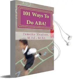 101 Ways to do aba!: Practical and Amusing Positive Behavioral Tips for Implementing Applied Behavior Analysis Strategies in Your Home, Classroom, and in the Community. Audiobook download free by Tameika Meadows
