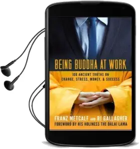Being Buddha at Work: 101 Ancient Truths on Change, Stress, Money, and Success: 101 Ancient Truths on Change, Stress, Money, and Success Audiobook download free by Franz Aubrey Metcalf