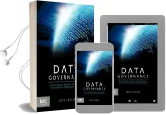 Data Governance: How to Design, Deploy and Sustain an Effective Data Governance Program Audiobook download free by John Ladley