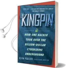 Kingpin: How one Hacker Took Over the Billion-Dollar Cybercrime Underground Audiobook download free by Kevin Poulsen