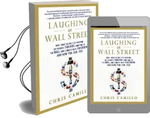 Laughing at Wall Street: How i Beat the Pros at Investing (by Reading Tabloids, Shopping at the Mall, and Connecting on Facebook) and how you can too Audiobook download free by Chris Camillo