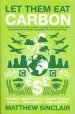 Audiobook Let Them eat Carbon: The Price of Failing Climate Change Policies, and how Governments and big Bu... author Matthew Sinclair