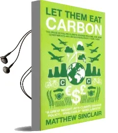 Let Them eat Carbon: The Price of Failing Climate Change Policies, and how Governments and big Bu... Audiobook download free by Matthew Sinclair