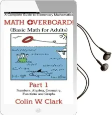 Math Overboard! (Basic Math for Adults): Part 1: Numbers, Algebra, Geometry, Functions, and Graphs Audiobook download free by Professor Emeritus Department Of Mathematics Colin W Clark
