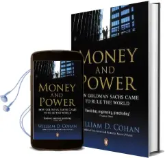 Money and Power: How Goldman Sachs Came to Rule the World Audiobook download free by William D. Cohan