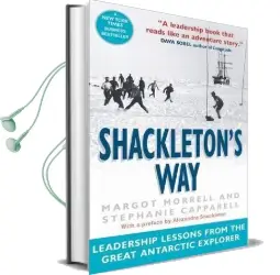 Shackleton'S way: Leadership Lessons From the Great Antarctic Explorer Audiobook download free by Margot Morrell