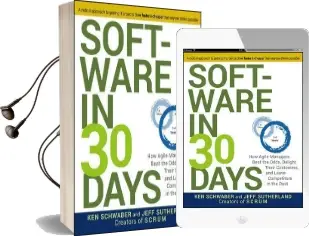 Software in 30 Days: How Agile Managers Beat the Odds, Delight Their Customers, and Leave Competitors in the Dust Audiobook download free by Ken Schwaber