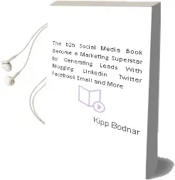 The b2b Social Media Book: Become a Marketing Superstar by Generating Leads With Blogging, Linkedin, Twitter, Facebook, Email, and More Audiobook download free by Kipp Bodnar
