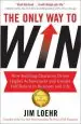 Audiobook The Only way to win: How Building Character Drives Higher Achievement and Greater Fulfilment in Business and Life author Jim Loehr