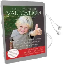 The Power of Validation: Arming Your Child Against Bullying, Peer Pressure, Addiction, Self-Harm, and Out-Of-Control Emotions Audiobook download free by Karyn D. Hall