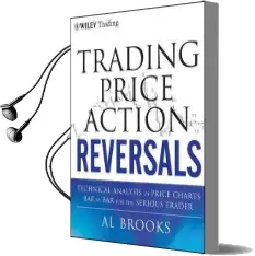 Trading Price Action Reversals: Technical Analysis of Price Charts bar by bar for the Serious Trader Audiobook download free by Al Brooks