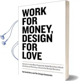 Work for Money, Design for Love: Answers to the Most Frequently Asked Questions About Starting and Running a Successful Design Business Audiobook download free by David Airey
