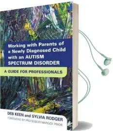 Working With Parents of a Newly Diagnosed Child With an Autism Spectrum Disorder: A Guide for Professionals Audiobook download free by Deb Keen