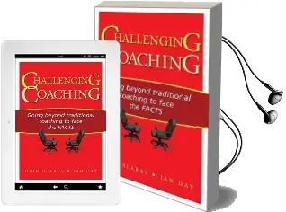 Challenging Coaching: Going Beyond Traditional Coaching to Face the Facts Audiobook download free by Ian Day