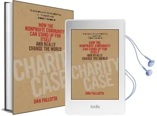 Charity Case: How the Nonprofit Community can Stand up for Itself and Really Change the World Audiobook download free by Dan Pallotta
