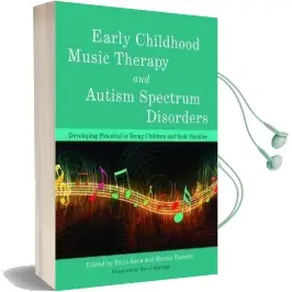 Early Childhood Music Therapy and Autism Spectrum Disorders: Developing Potential in Young Children and Their Families Audiobook download free by Petra Kern