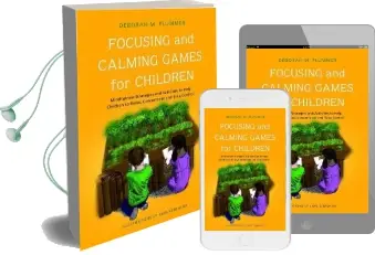 Focusing and Calming Games for Children: Mindfulness Strategies and Activities to Help Children to Relax, Concentrate and Take Control Audiobook download free by Deborah Plummer