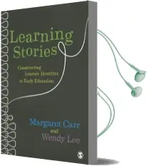 Learning Stories: Constructing Learner Identities in Early Education Audiobook download free by Wendy Lee